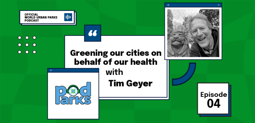 Greening our cities on behalf of our health with Tim Geyer