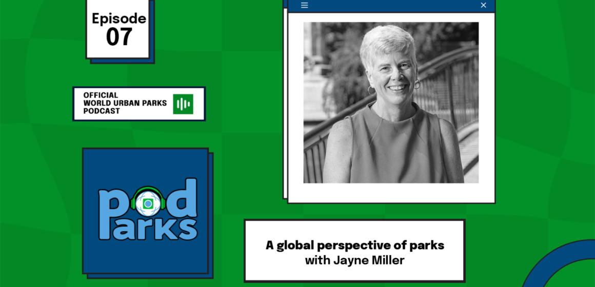 A global perspective on parks with Jayne Miller