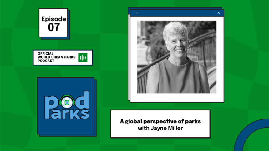 A global perspective on parks with Jayne Miller