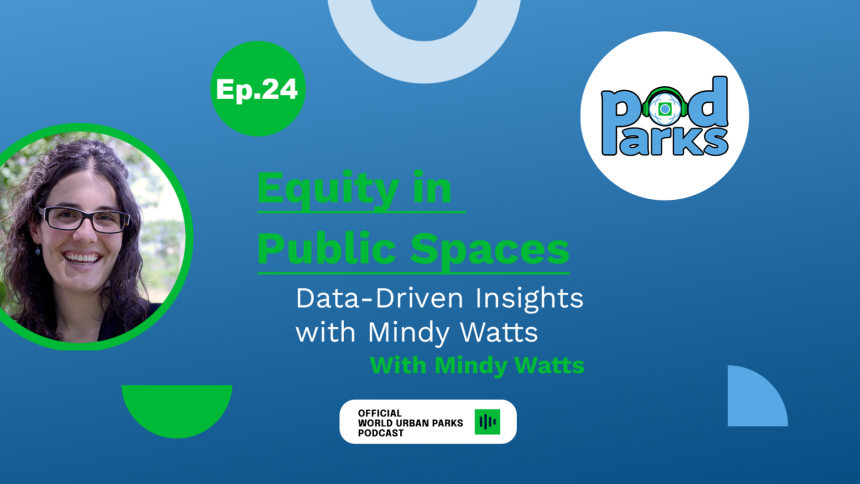 Equity in Public Spaces: Data-Driven Insights with Mindy Watts