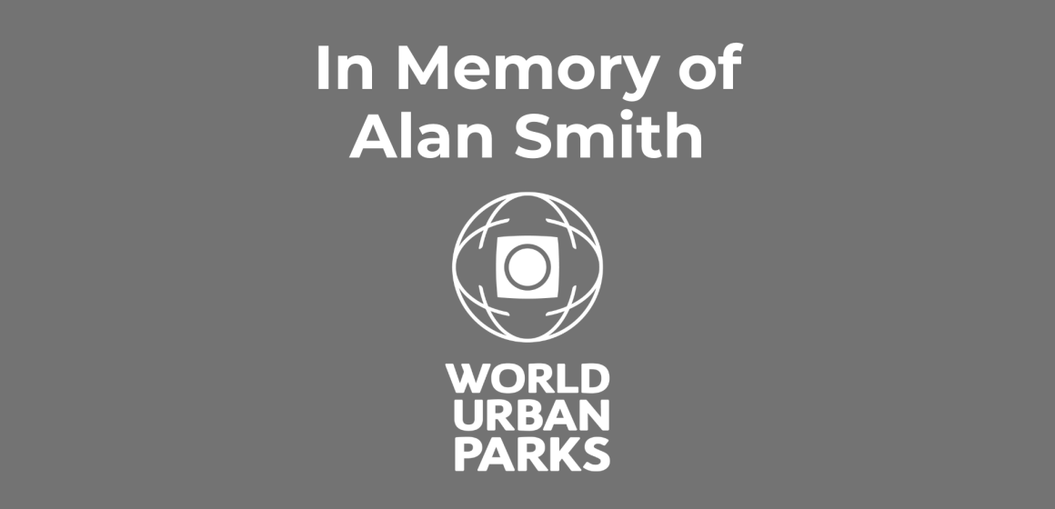 In Memory of Alan Smith: Honoring a Legacy in World Urban Parks