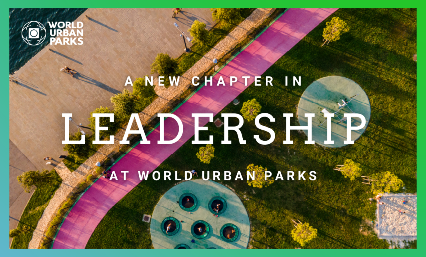 A New Chapter in Leadership at World Urban Parks
