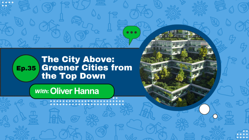 The City Above: Greener Cities from the Top Down
